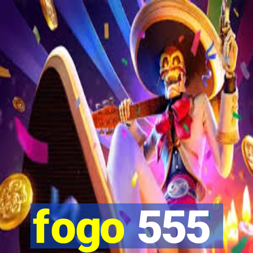 fogo 555